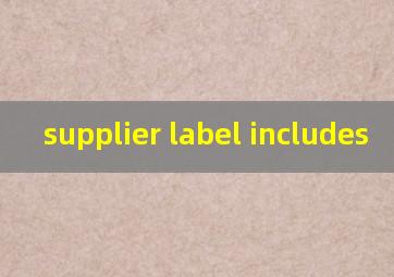  supplier label includes